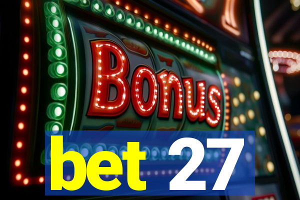 bet 27